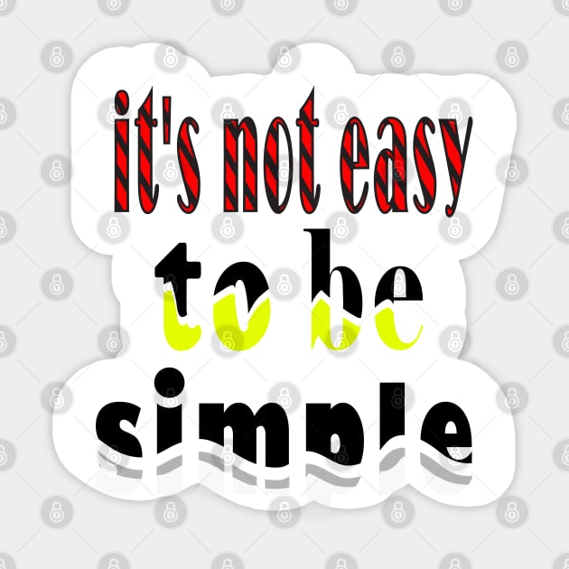 it's not easy to be simple Sticker by ArticArtac